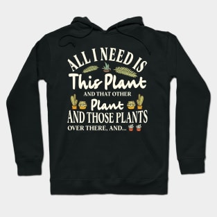 All I Need is this Plant and that other plant Hoodie